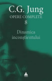 Opere complete 8. Dinamica inconstientului &ndash; C. G. Jung