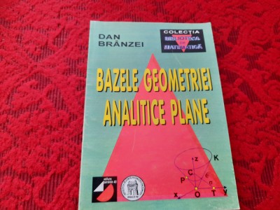 DAN BRANZEI BAZELE GEOMETRIEI ANALITICE PLANE DAN BRANZEI RF22/3 foto