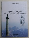 Badea Cartan: un ambasador al cartii romanesti / Ioan Giurgiu