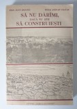 Emil-Ioan Emandi; Mihai-Ştefan Ceauşu - Să nu dăr&acirc;mi, dacă nu ştii să zideşti