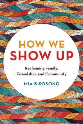 How We Show Up: Building Community in These Fractured Times foto