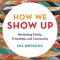 How We Show Up: Building Community in These Fractured Times