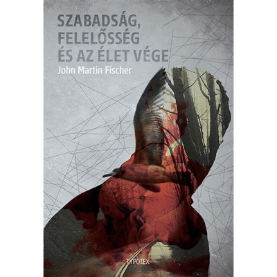 Szabads&amp;aacute;g, felelőss&amp;eacute;g &amp;eacute;s az &amp;eacute;let v&amp;eacute;ge - John Fisher foto