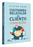 Cultivarea relatiilor cu clientii - Universul Juridic