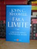 JOHN C. MAXWELL - FARA LIMITE : CUM SA ITI ATINGI POTENTIALUL MAXIM , 2017 *