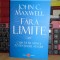 JOHN C. MAXWELL - FARA LIMITE : CUM SA ITI ATINGI POTENTIALUL MAXIM , 2017 *