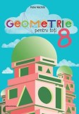 Geometrie pentru toti. Clasa 8/Petre Nachila