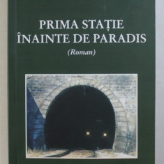 PRIMA STATIE INAINTE DE PARADIS - roman de LUCIAN COSTACHE , 2012 , DEDICATIE*