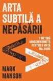 Arta subtila a nepasarii - Mark Manson