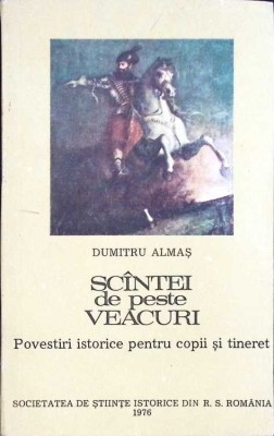 SCANTEI DE PESTE VEACURI. POVESTIRI ISTORICE PARTEA A II-A-DUMITRU ALMAS-264416 foto