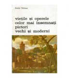Andre Felibien - Vietile si operele celor mai insemnati pictori