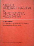 Mediul Ambiant Natural Si Reactivitatea Vegetala - P. Groza R. Carmaciu S. Cananau V. Filcescu A. Bor,282765