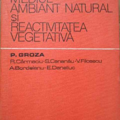 Mediul Ambiant Natural Si Reactivitatea Vegetala - P. Groza R. Carmaciu S. Cananau V. Filcescu A. Bor,282765