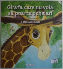 GIRAFA CARE NU VOIA SA POARTE OCHELARI SI ALTE SASE POVESTI , 2016 * MICI DEFECTE foto