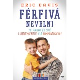 F&eacute;rfiv&aacute; nevelni - Mit tanulhat egy sz&uuml;lő a haditenger&eacute;szet elit kommand&oacute;sait&oacute;l? - Eric Davis