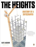 The Heights: Anatomy of a Skyscraper | Kate Ascher, Penguin Books Ltd