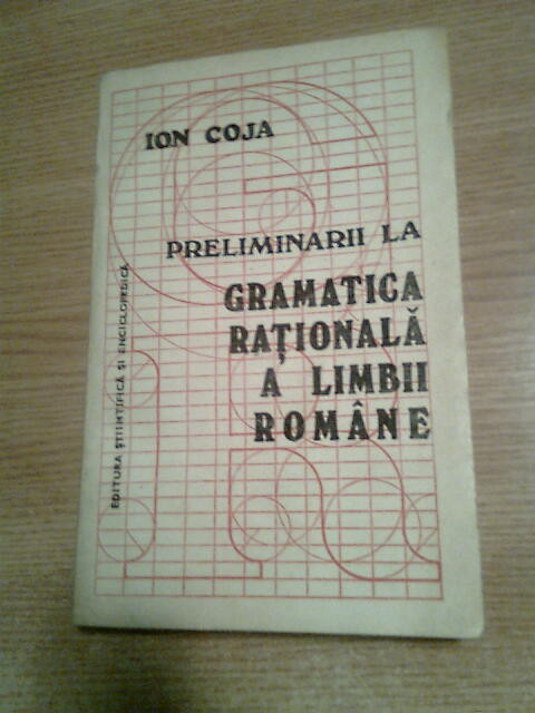 Ion Coja - Preliminarii la gramatica rationala a limbii romane - vol. I (1983)