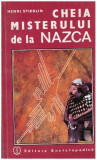 Henri Stierlin - Cheia misterului de la Nazca - descifrarea unei enigme arheologice - 127785