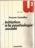 Initiation A La Psychologie Sociale - Yvonne Castellan