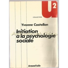 Initiation A La Psychologie Sociale - Yvonne Castellan
