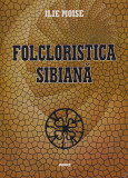Cumpara ieftin Folcloristica sibiana - Ilie Moise, 1999