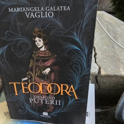 Teodora Demonii puterii - Mariangela Galatea Vaglio foto
