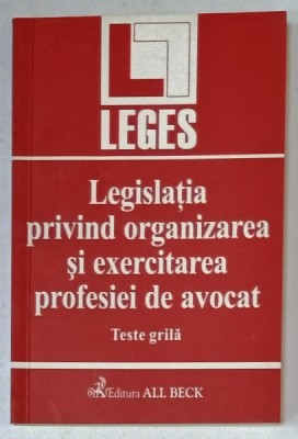 LEGISLATIA PRIVIND ORGANIZAREA SI EXERCITAREA PROFESIEI DE AVOCAT , TESTE GRILA , 2002 foto