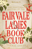 The Inaugural Meeting of the Fairvale Ladies Book Club | Sophie Green, 2019, Sphere