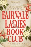 The Inaugural Meeting of the Fairvale Ladies Book Club | Sophie Green, 2019