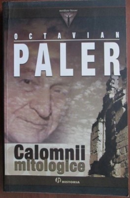 Calomnii mitologice - Octavian Paler foto