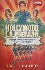 HOLLYWOOD LA PHENIAN. DESPRE IUBIRE, FILME SI RAPIRI IN COREEA DE NORD-PAUL FISCHER-309284