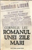 Cumpara ieftin Romanul unei zile mari Corneliu Leu Editura Albatros 1984 Cartonata Istorie 492 pagini