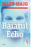 Baiatul Echo - Matt Haig, Luminita Gavrila