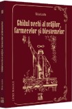 Ghidul Vechi al Vrajilor farmecelor si blestemelor - Universul Juridic