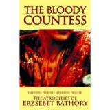 The Bloody Countess - The Atrocities of Erzsebet Bathory - Valentine Penrose