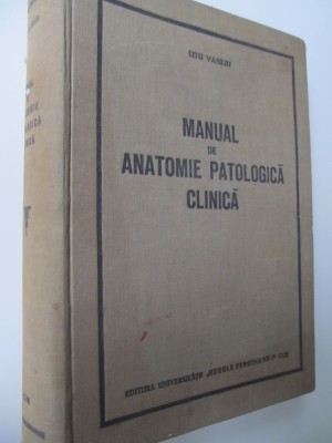 Manual de anatomie patologica clinica , 1939 - Titu Vasiliu foto