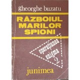RAZBOIUL MARILOR SPIONI-GHEORGHE BUZATU-150065