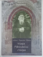 VIATA PARINTELUI CLEOPA de ARHIM . IOANICHIE BALAN , 2014