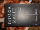 Istoria magiei / cu o prezentare explicita a ritualurilor si a misterelor sale - Eliphas Levi / 468 pagini
