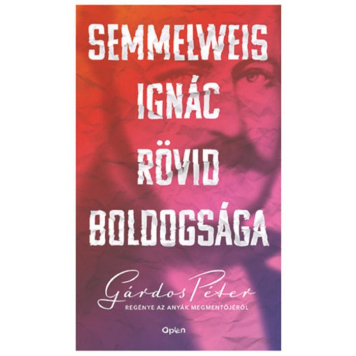 Semmelweis Ign&aacute;c r&ouml;vid boldogs&aacute;ga - G&aacute;rdos P&eacute;ter