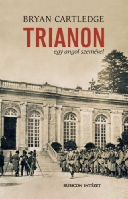 Trianon egy angol szem&eacute;vel - Bryan Cartledge
