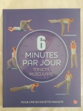 6 minutes par jour, tonicit&eacute; musculaire, pour une silhouette parfaite