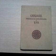 CATALOGUL MUZEULUI DE ARTA POPULARA AL RPR - T. Banateanu -1957, 160p cu planse