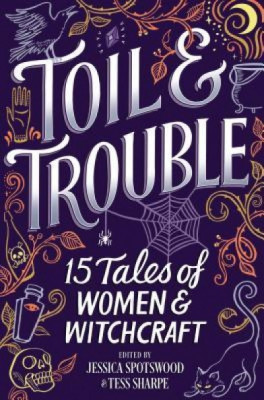 Toil &amp;amp; Trouble: 16 Tales of Women &amp;amp; Witchcraft foto