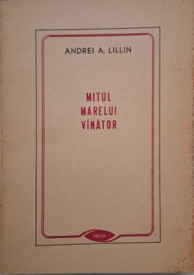 Mitul Marelui Vanator si alte eseuri - Andrei A. Lillin foto