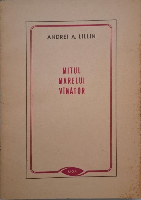 Mitul Marelui Vanator si alte eseuri - Andrei A. Lillin