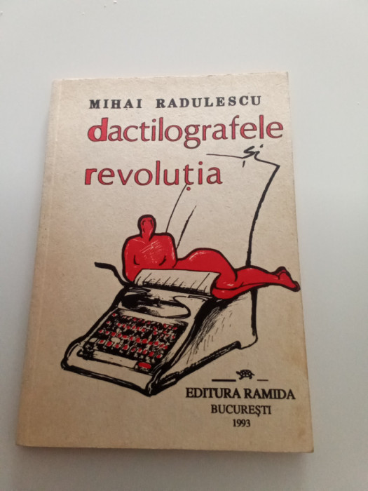 MIHAI RĂDULESCU - DACTILOGRAFELE ȘI REVOLUȚIA - CU DEDICAȚIA AUTORU