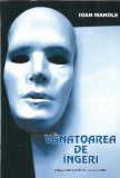 (autograf) Vanatoarea de ingeri - Ioan Manole