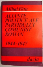 Aliante politice ale Partidului Comunist Roman (1944-1947) &ndash; Mihai Fatu