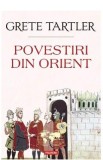 Povestiri din Orient - Grete Tartler